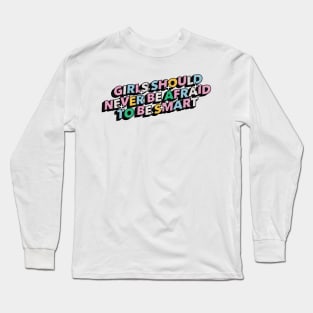Girls should never be afraid to be smart - Positive Vibes Motivation Quote Long Sleeve T-Shirt